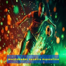 mastubador caseiro masculino